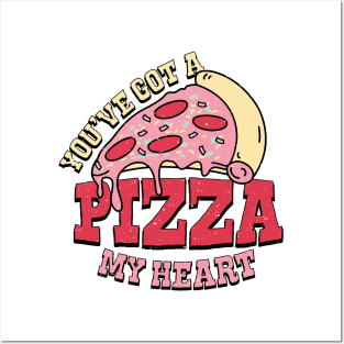 You've got a pizza of my heart Posters and Art